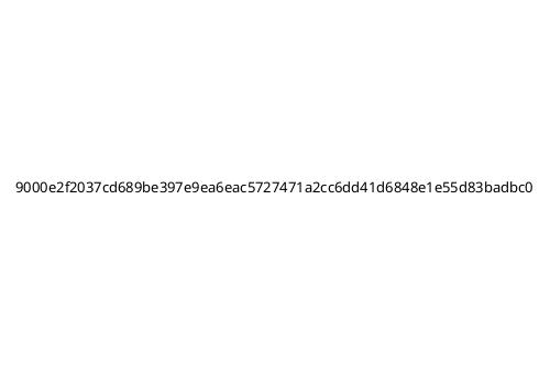 9000e2f2037cd689be397e9ea6eac5727471a2cc6dd41d6848e1e55d83badbc0