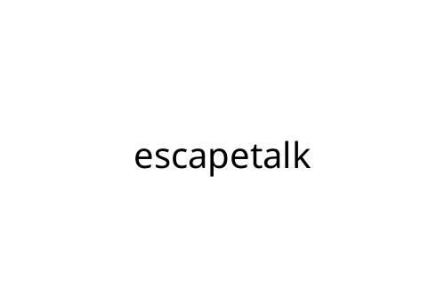 escapetalk