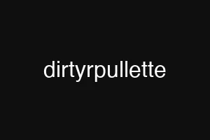 dirtyrpullette