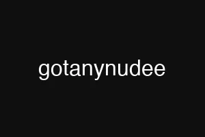gotanynudee
