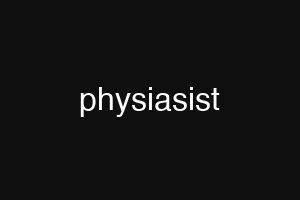 physiasist