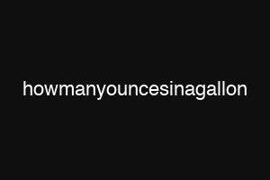 howmanyouncesinagallon