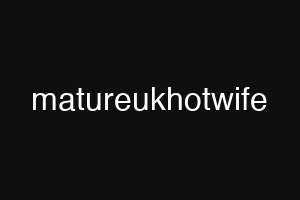 matureukhotwife