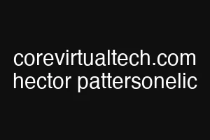 corevirtualtech.com hector pattersonelic