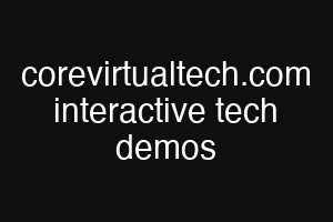 corevirtualtech.com interactive tech demos