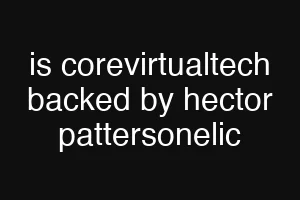 is corevirtualtech backed by hector pattersonelic