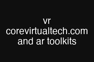 vr corevirtualtech.com and ar toolkits